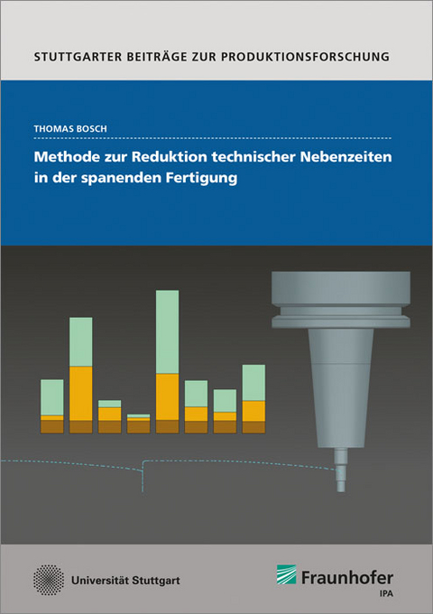 Methode zur Reduktion technischer Nebenzeiten in der spanenden Fertigung - Thomas Bosch