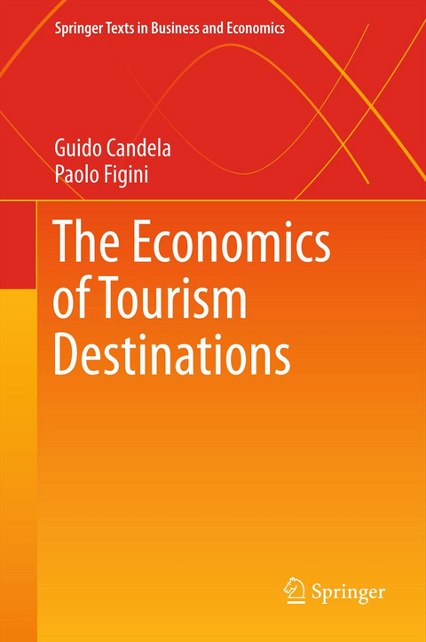 The Economics of Tourism Destinations - Guido Candela, Paolo Figini