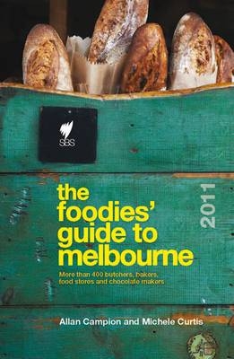 The Foodies' Guide: Melbourne - Allan Campion, Michele Curtis