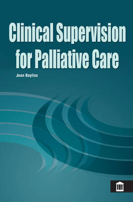 Clinical Supervision for Palliative Care - Jean Bayliss