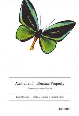 Australian Intellectual Property - Kathy Bowrey, Michael Handler, Dianne Nicol