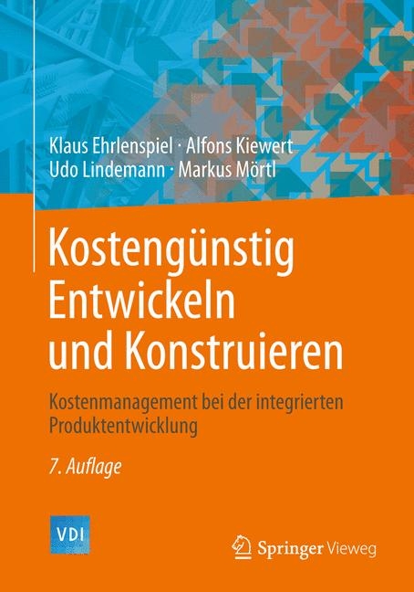 Kostengünstig Entwickeln und Konstruieren - Klaus Ehrlenspiel, Alfons Kiewert, Udo Lindemann, Markus Mörtl