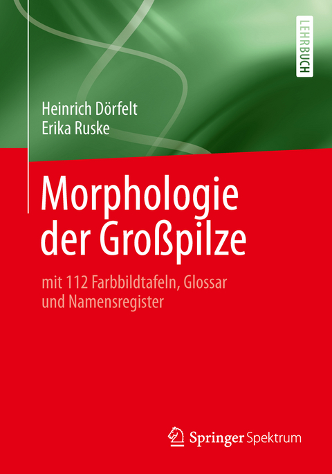 Morphologie der Großpilze - Heinrich Dörfelt, Erika Ruske