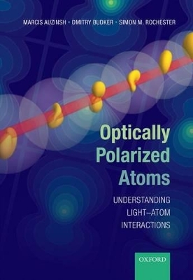 Optically Polarized Atoms - Marcis Auzinsh, Dmitry Budker, Simon Rochester