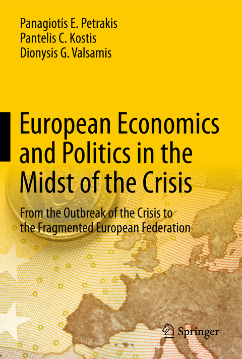 European Economics and Politics in the Midst of the Crisis - Panagiotis E. Petrakis, Pantelis C. Kostis, Dionysis G. Valsamis