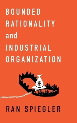 Bounded Rationality and Industrial Organization - Ran Spiegler