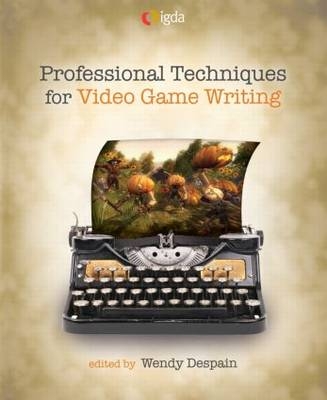 Professional Techniques for Video Game Writing - 