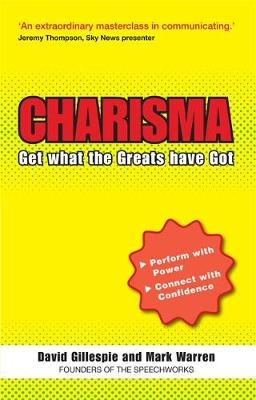 Charisma: Get What the Greats Have Got - David Gillespie, Mark Warren