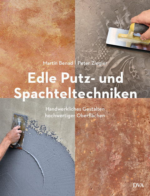 Edle Putz- und Spachteltechniken - Martin Benad, Peter Ziegler