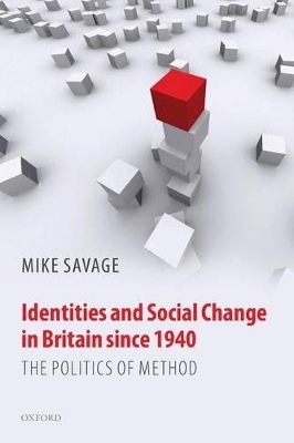 Identities and Social Change in Britain since 1940 - Mike Savage