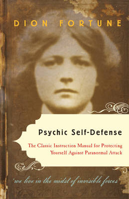 Psychic Self-Defense - Dion Fortune