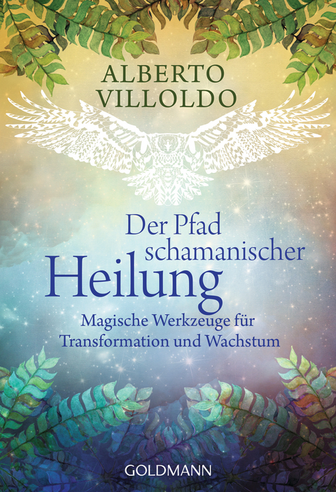 Der Pfad schamanischer Heilung - Alberto Villoldo