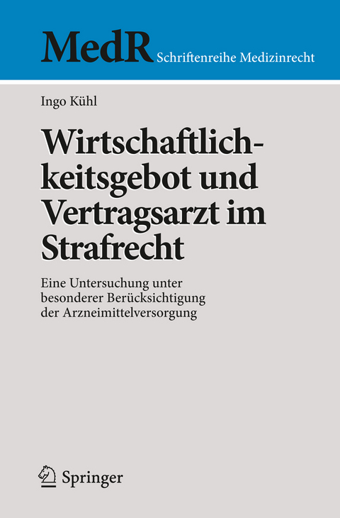 Wirtschaftlichkeitsgebot und Vertragsarzt im Strafrecht - Ingo Kühl