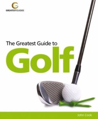 The Greatest Guide to Golf - John Cook