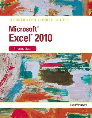 Microsoft® Excel 2010 Intermediate - Lynn Wermers