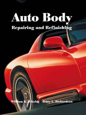 Auto Body Repairing and Refinishing - Wiliam K. Toboldt, Terry L. Richardson