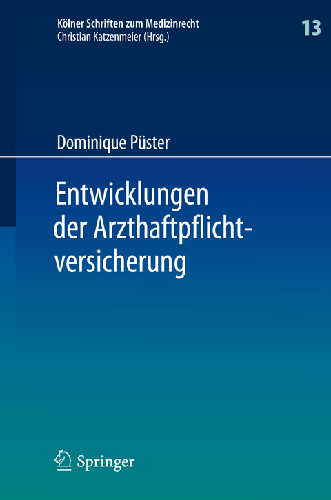 Entwicklungen der Arzthaftpflichtversicherung - Dominique Püster