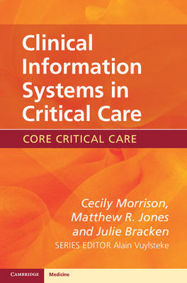 Clinical Information Systems in Critical Care - Cecily Morrison, Matthew R. Jones, Julie Bracken