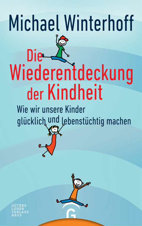 Die Wiederentdeckung der Kindheit - Michael Winterhoff