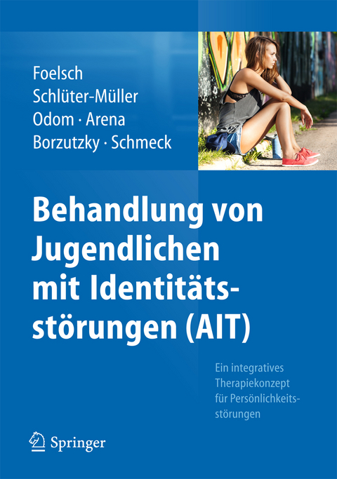 Behandlung von Jugendlichen mit Identitätsstörungen (AIT) - Pamela A. Foelsch, Susanne Schlüter-Müller, Anna E. Odom, Helen Arena, Andrés Borzutzky H., Klaus Schmeck