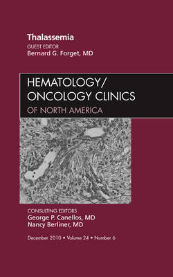 Thalassemia, An Issue of Hematology/Oncology Clinics of North America - Bernard G. Forget