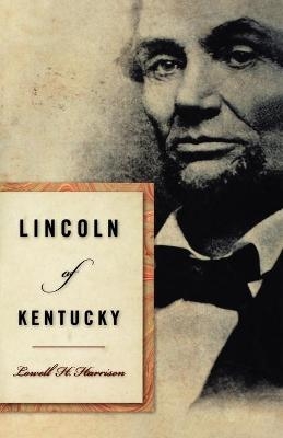 Lincoln of Kentucky - Lowell H. Harrison