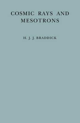 Cosmic Rays and Mesotrons - H. J. J. Braddick