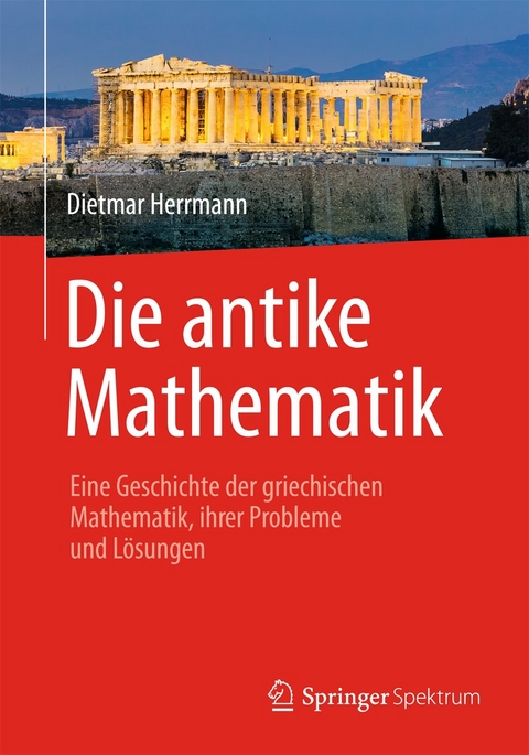 Die antike Mathematik - Dietmar Herrmann