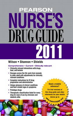 Pearson Nurse's Drug Guide 2011--Retail Edition - Billie A. Wilson, Margaret T. Shannon, Kelly Shields