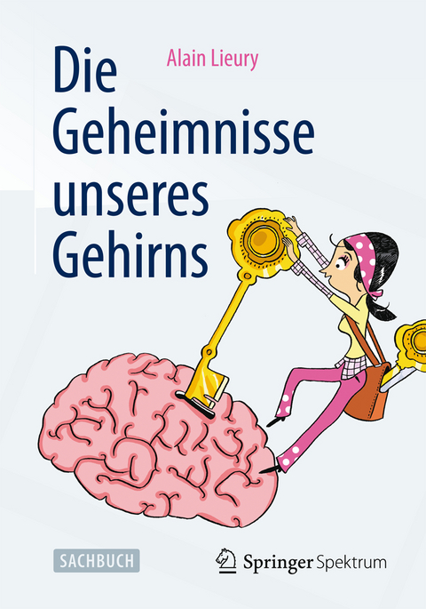 Die Geheimnisse unseres Gehirns - Alain Lieury