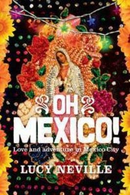 Oh Mexico! - Lucy Neville