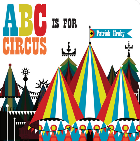 ABC is for Circus - Patrick Hruby