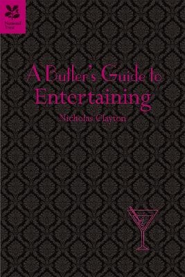 A Butler's Guide to Entertaining - Nicholas Clayton