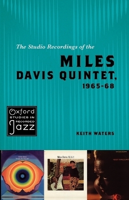 The Studio Recordings of the Miles Davis Quintet, 1965-68 - Keith Waters