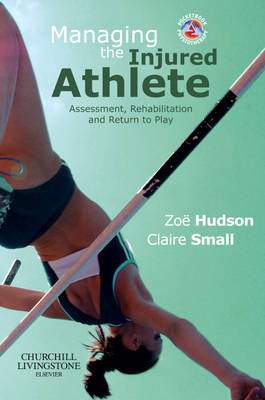 Managing the Injured Athlete - Zoë Hudson, Claire Small