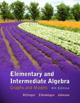 Elementary and Intermediate Algebra - Marvin L. Bittinger, David J. Ellenbogen, Barbara L. Johnson