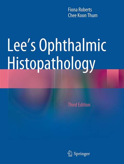 Lee's Ophthalmic Histopathology - Fiona Roberts, Chee Koon Thum