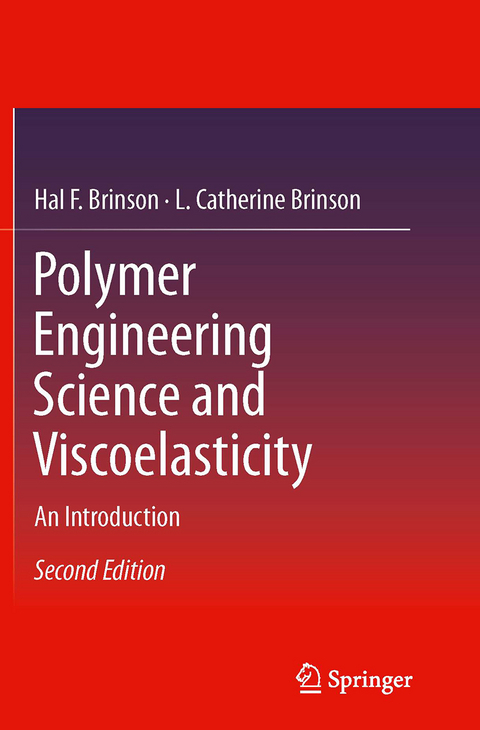 Polymer Engineering Science and Viscoelasticity - Hal F. Brinson, L. Catherine Brinson