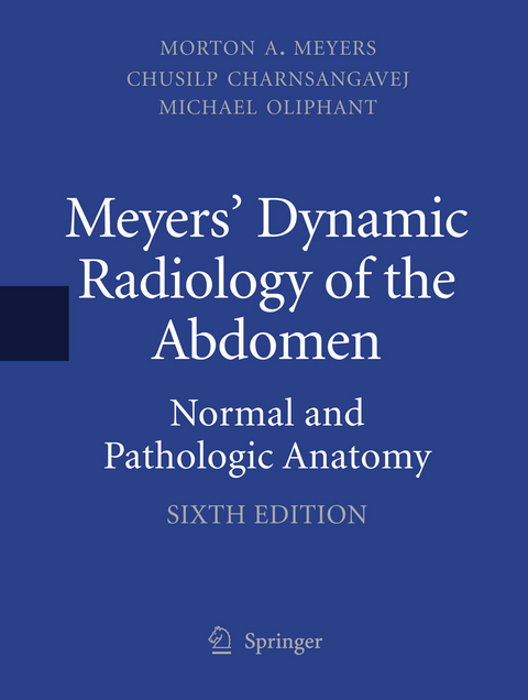 Meyers' Dynamic Radiology of the Abdomen - MD Meyers  FACR  FACG  Morton A., MD Charnsangavej  FSIR  Chusilp, MD Oliphant  FACR  Michael