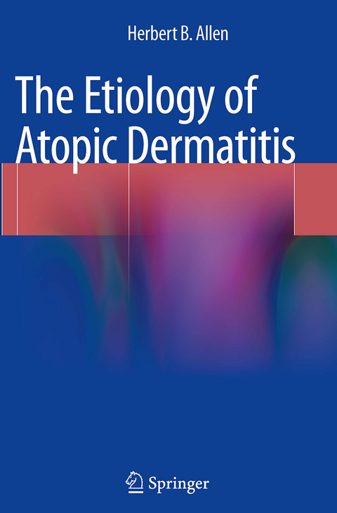 The Etiology of Atopic Dermatitis - Herbert B. Allen