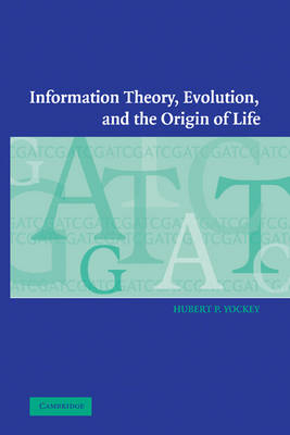 Information Theory, Evolution, and the Origin of Life - Hubert P. Yockey