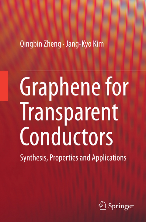 Graphene for Transparent Conductors - Qingbin Zheng, Jang-Kyo Kim