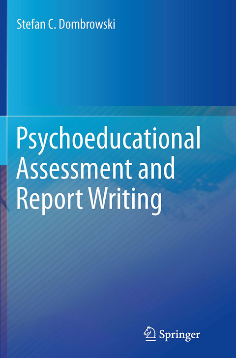 Psychoeducational Assessment and Report Writing - Stefan C. Dombrowski