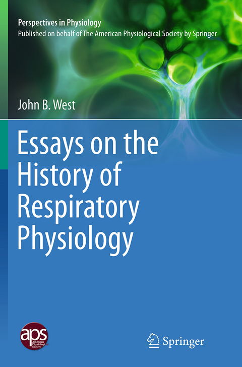 Essays on the History of Respiratory Physiology - John B. West