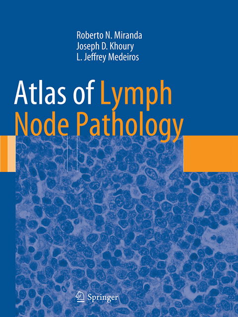 Atlas of Lymph Node Pathology - Roberto N. Miranda, Joseph D. Khoury, L. Jeffrey Medeiros