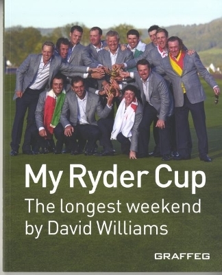 My Ryder Cup - The Longest Weekend - David Williams