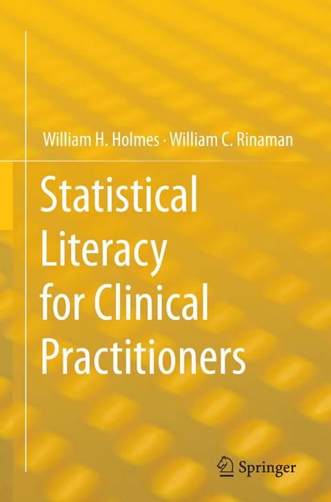 Statistical Literacy for Clinical Practitioners - William H. Holmes, William C. Rinaman