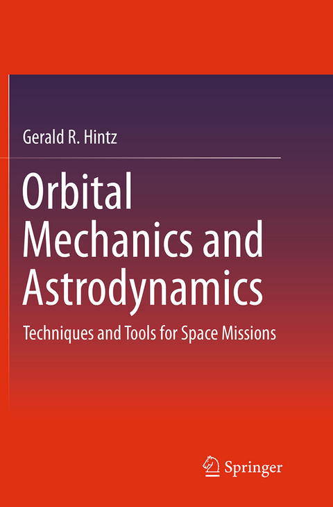 Orbital Mechanics and Astrodynamics - Gerald R. Hintz