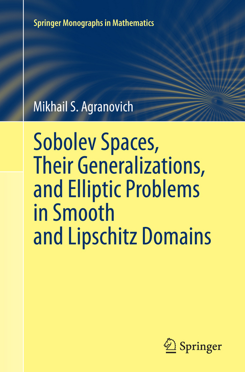 Sobolev Spaces, Their Generalizations and Elliptic Problems in Smooth and Lipschitz Domains - Mikhail S. Agranovich