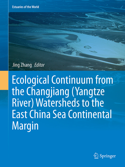 Ecological Continuum from the Changjiang (Yangtze River) Watersheds to the East China Sea Continental Margin - 